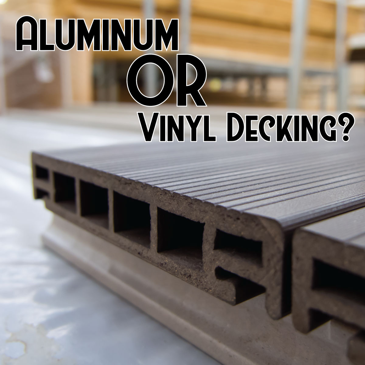 Aluminum or Vinyl Decking